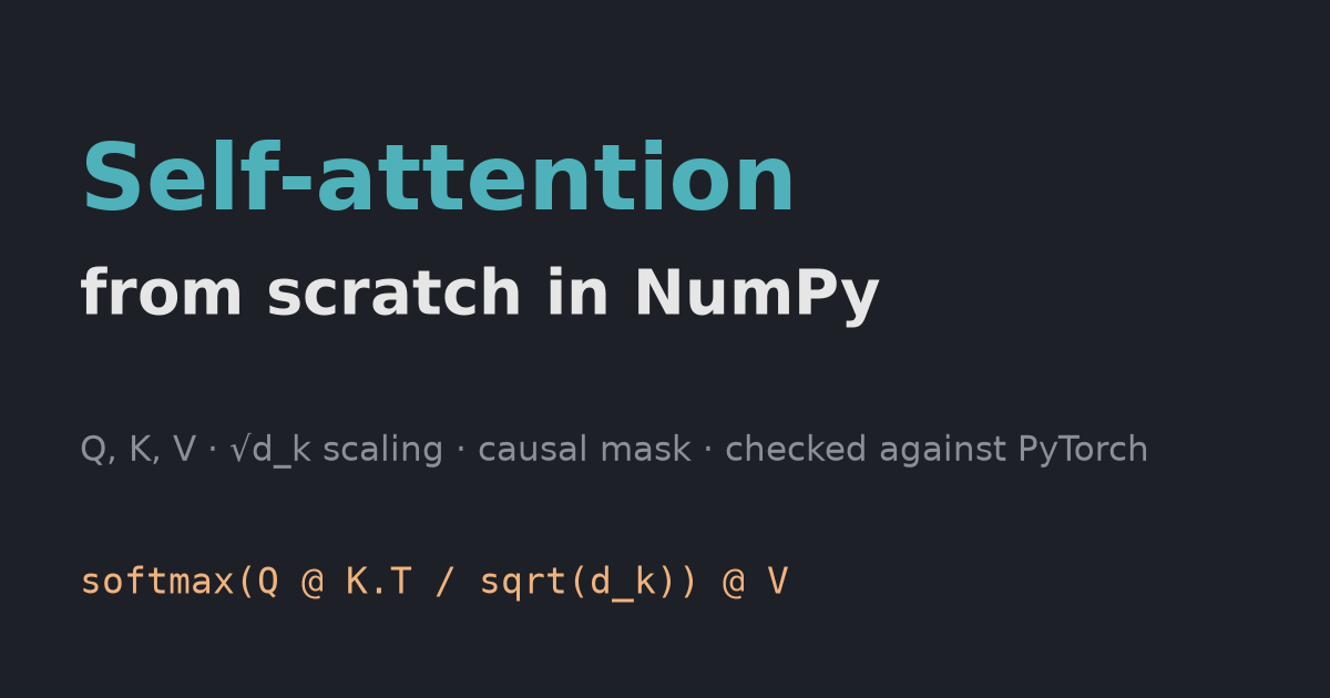 Self-attention from scratch in NumPy (checked against PyTorch)